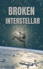Broken Interstellar : A Union Worker Space Opera - Liam Begley