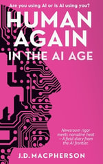 HUMAN AGAIN : In the AI Age - J.D. Macpherson