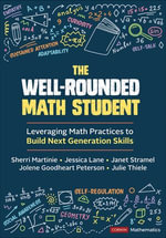The Well-Rounded Math Student : Leveraging Math Practices to Build Next Generation Skills - Sherri L. Martinie