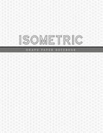 Isometric Graph Paper Notebook : 1/4 Inch Equilateral Triangle - 3D Graph Paper - Engineer Notebook - Drafting Paper - Isometric pad - Rosa Studios