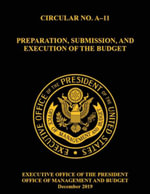 OMB Circular No. A-11 Preparation, Submission, and Execution of the Budget : December 2019 (Full)