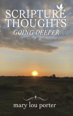 Scripture Thoughts : Going Deeper - Mary Lou Porter