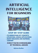 Artificial Intelligence : Step - By - Step Guide - Ayhma Awther