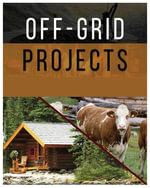 Off-Grid Projects : Mastering Self-Sufficiency - Adam Carlson