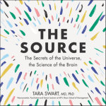 The Source : The Secrets of the Universe, the Science of the Brain - Tbd