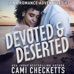 Devoted & Deserted : The Quinn Romance Adventures : Book 1 - Cami Checketts