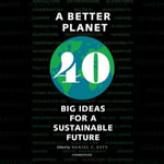 A Better Planet : Forty Big Ideas for a Sustainable Future - Daniel C. Esty
