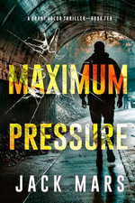 Maximum Pressure (A Grant Valor Action Thriller—Book 10) : A Grant Valor Action Thriller : Book 10 - Jack Mars
