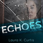 Echoes : Harp Security : Book 3 - Laura K. Curtis