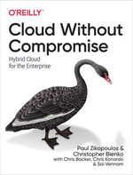 Cloud Without Compromise : Hybrid Cloud for the Enterprise - Paul Zikopoulos