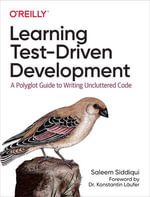 Learning Test-Driven Development : A Polyglot Guide to Writing Uncluttered Code - Saleem  Siddiqui