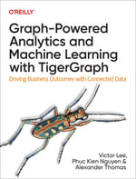 Graph-Powered Analytics and Machine Learning with TigerGraph : Driving Business Outcomes with Connected Data - Victor Lee Ph.D