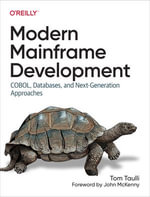 Modern Mainframe Development : COBOL, Databases, and Next-Generation Approaches - Tom Taulli