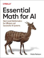 Essential Math for AI : Next-Level Mathematics for Efficient and Successful AI Systems - Hala Nelson