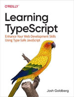 Learning TypeScript : Enhance Your Web Development Skills Using Type-Safe JavaScript - Josh  Goldberg
