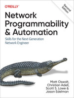 Network Programmability and Automation : 2nd Edition - Skills for the Next-Generation Network Engineer - Matt Oswalt