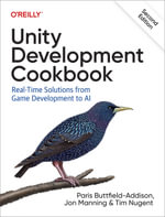 Unity Development Cookbook : Real-Time Solutions from Game Development to AI - Paris Buttfield-Addison