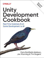 Unity Development Cookbook : 2nd Eidtion - Real-Time Solutions from Game Development to AI - Jon Manning