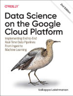 Data Science on the Google Cloud Platform : Implementing End-to-End Real-Time Data Pipelines: From Ingest to Machine Learning - Valliappa Lakshmanan