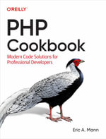PHP Cookbook : Modern Code Solutions for Professional Developers - Eric Mann