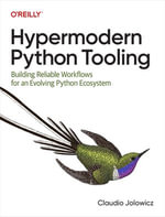 Hypermodern Python Tooling : Building Reliable Workflows for an Evolving Python Ecosystem - Claudio Jolowicz