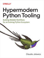 Hypermodern Python Tooling : Building Reliable Workflows for an Evolving Python Ecosystem - Claudio  Jolowicz