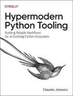 Hypermodern Python Tooling : Building Reliable Workflows for an Evolving Python Ecosystem - Claudio Jolowicz