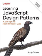Learning JavaScript Design Patterns : A JavaScript and React Developer's Guide - Addy Osmani