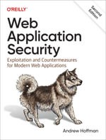 Web Application Security : Exploitation and Countermeasures for Modern Web Applications - Andrew Hoffman