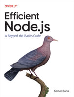 Efficient Node.js : A Beyond-the-Basics Guide - Samer Buna