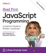 Head First JavaScript Programming : A Learner's Guide to Modern JavaScript - Eric Freeman
