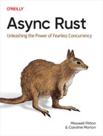 Async Rust : Unleashing the Power of Fearless Concurrency - Maxwell  Flitton