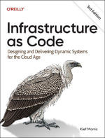 Infrastructure as Code, 3rd Edition : Dynamic Systems for the Cloud Age - Kief Morris