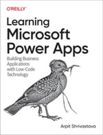 Learning Microsoft Power Apps : Building Business Applications with Low-Code Technology - Arpit Shrivastava