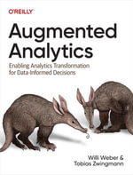 Augmented Analytics : Enabling Analytics Transformation for Data-Informed Decisions - Willi Weber
