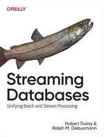 Streaming Databases : Unifying Batch and Stream Processing - Hubert Dulay
