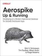 Aerospike: Up and Running : Developing on a Modern Operational Database for Globally Distributed Apps - Albert Autin