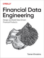 Financial Data Engineering : Design and Build Data-Driven Financial Products - Tamer Khraisha