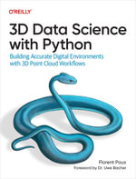 3D Data Science with Python : Building Accurate Digital Environments with 3D Point Cloud Workflows - Florent Poux