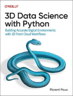3D Data Science with Python : Building Accurate Digital Environments with 3D Point Cloud Workflows - Florent Poux