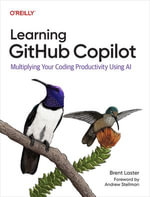 Learning GitHub Copilot : Multiplying Your Coding Productivity Using AI - Brent Laster