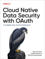 Cloud Native Data Security with OAuth : A Scalable Zero Trust Architecture - Gary  Archer