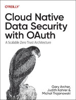 Cloud Native Data Security with Oauth : A Scalable Zero Trust Architecture - Gary Archer