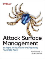 Attack Surface Management : Strategies and Techniques for Safeguarding Your Digital Assets - Mj Kaufmann