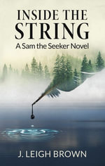 Inside the String : A Sam the Seeker Novel - J.Leigh Brown