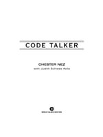 Code Talker : The First and Only Memoir By One of the Original Navajo Code Talkers of WWII - Chester Nez