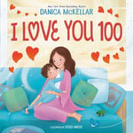 I Love You 100 : A Counting Book Full of Love - Danica McKellar
