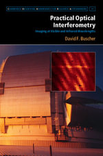 Practical Optical Interferometry : Imaging at Visible and Infrared Wavelengths - David F. Buscher