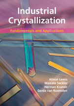 Industrial Crystallization : Fundamentals and Applications - Alison Lewis