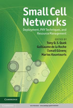 Small Cell Networks : Deployment, PHY Techniques, and Resource Management - Tony Q. S. Quek
